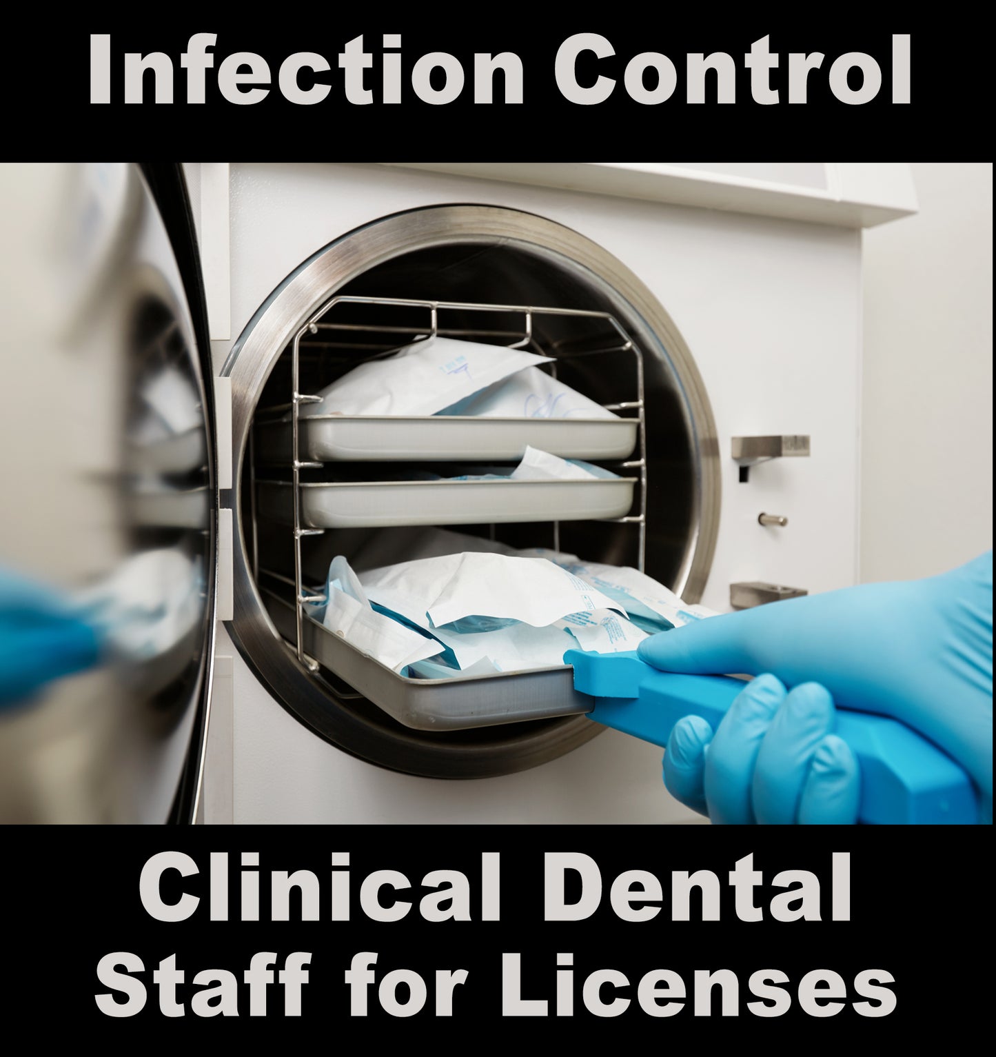 Person wearing blue gloves opening a sterilization chamber with text about infection control and dental staff  training for licenses.