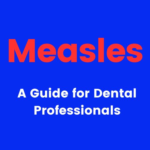 Measles: A Guide for Dental Professionals | 2 CEs