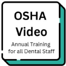 OSHA Video for all Dental Staff and "New Hires" 48 mins - New! |  1 CE