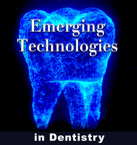 Emerging Technologies in Dentistry | 4 CEs