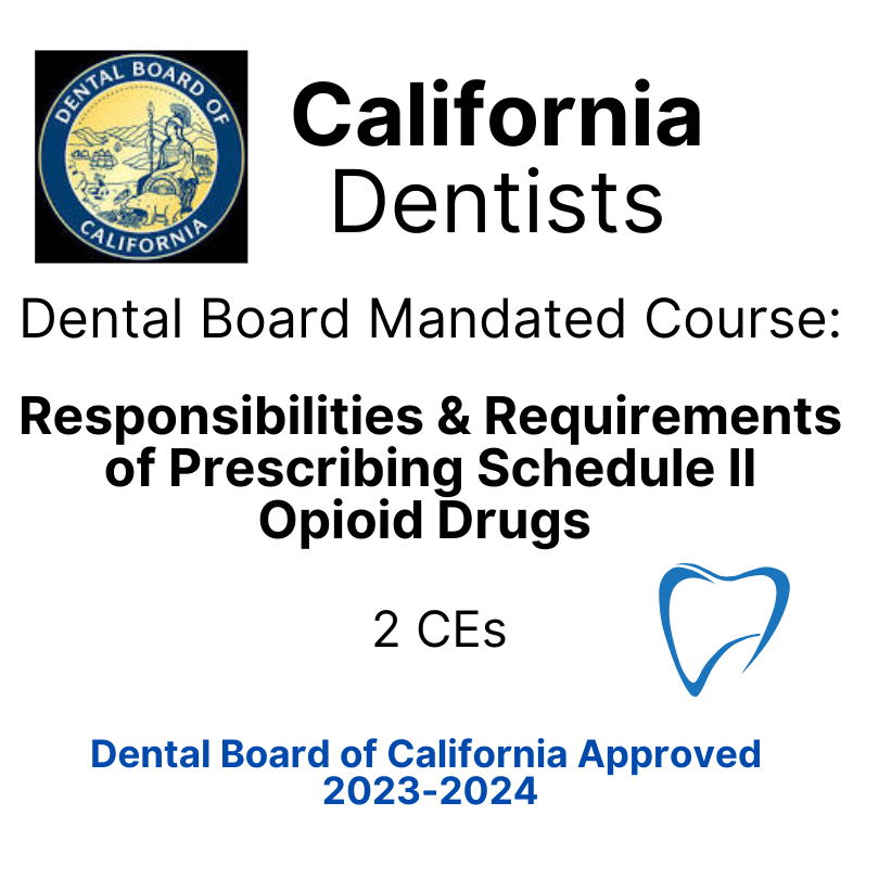California Dentists-Opioid Prescribers: Mandated Responsibilities & Requirements | 2 CEs