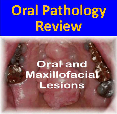 Oral Pathology Review:  4 CEs